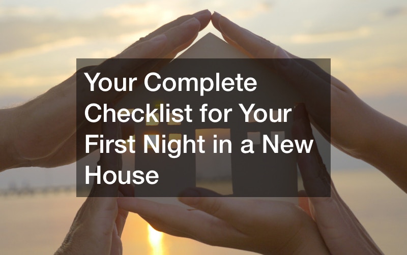 Your Complete Checklist for Your First Night in a New House